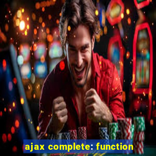 ajax complete: function